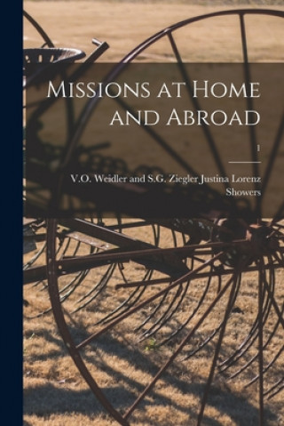 Kniha Missions at Home and Abroad; 1 Justina Lorenz V. O. Weidler Showers