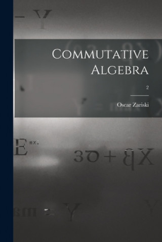 Knjiga Commutative Algebra; 2 Oscar 1899- Zariski