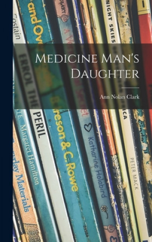 Книга Medicine Man's Daughter Ann Nolan 1896-1995 Clark