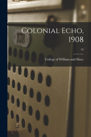 Knjiga Colonial Echo, 1908; 10 College of William and Mary