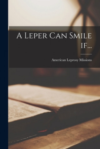 Knjiga A Leper Can Smile If... American Leprosy Missions