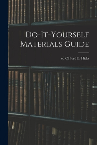 Knjiga Do-it-yourself Materials Guide Clifford B. Ed Hicks