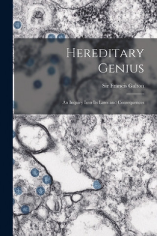 Książka Hereditary Genius: an Inquiry Into Its Laws and Consequences Francis Galton