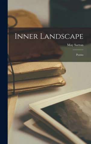 Knjiga Inner Landscape; Poems May 1912- Sarton