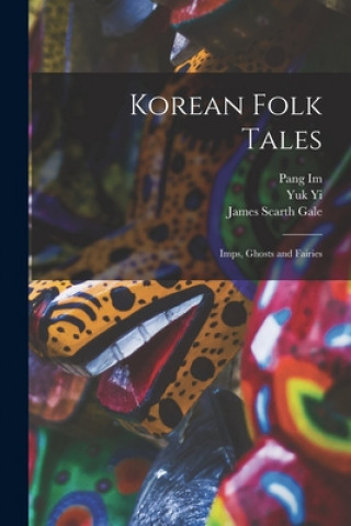 Kniha Korean Folk Tales: Imps, Ghosts and Fairies Pang 1640-1724 Im