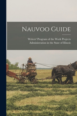 Knjiga Nauvoo Guide Writers' Program of the Work Projects