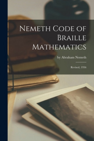 Carte Nemeth Code of Braille Mathematics: Revised, 1956 By Abraham Nemeth