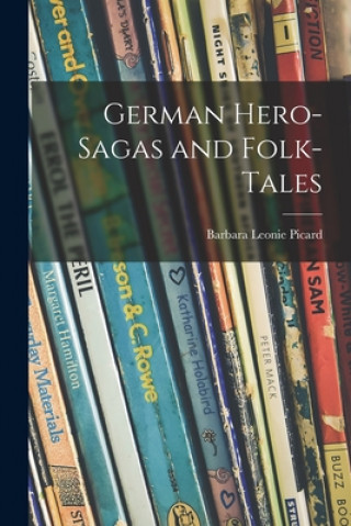 Carte German Hero-sagas and Folk-tales Barbara Leonie Picard