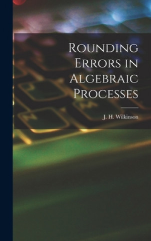 Knjiga Rounding Errors in Algebraic Processes J. H. (James Hardy) Wilkinson