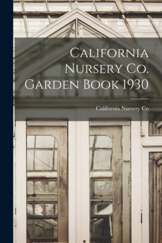 Kniha California Nursery Co. Garden Book 1930 California Nursery Co