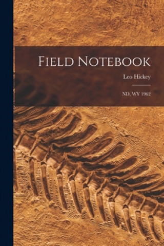Book Field Notebook: Nd, WY 1962 Leo Hickey