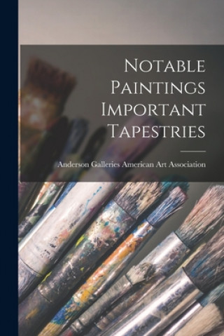 Knjiga Notable Paintings Important Tapestries Anderson Ga American Art Association