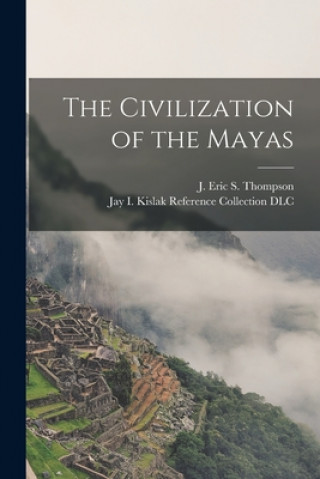 Könyv The Civilization of the Mayas J. Eric S. (John Eric Sidne Thompson