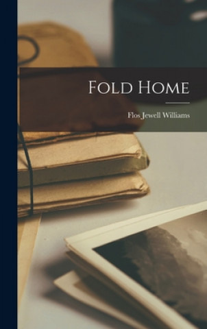 Könyv Fold Home Flos Jewell 1893- Williams