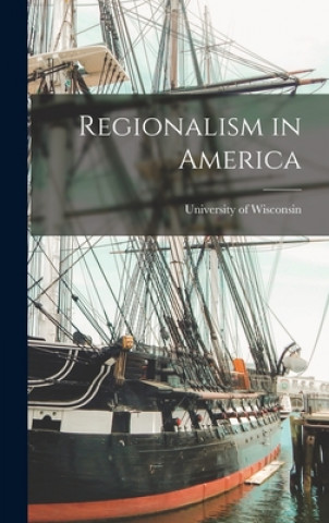 Kniha Regionalism in America University of Wisconsin