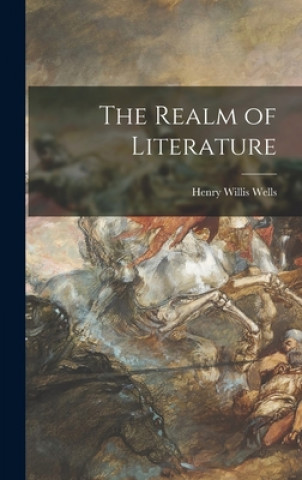 Knjiga The Realm of Literature Henry Willis 1895- Wells