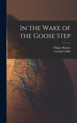 Libro In the Wake of the Goose Step Filippo Bojano