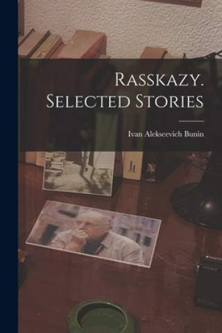 Book Rasskazy. Selected Stories Ivan Alekseevich 1870-1953 Bunin