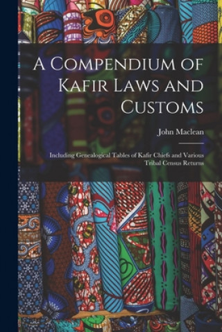 Kniha Compendium of Kafir Laws and Customs John 1810-1874 MacLean