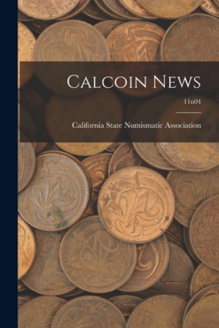 Boek Calcoin News; 11n04 California State Numismatic Association