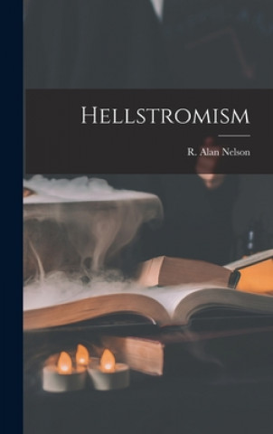Knjiga Hellstromism R Alan Nelson