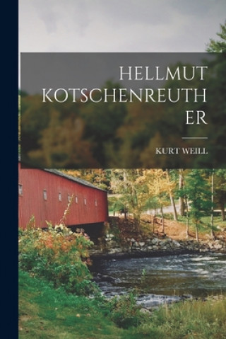 Knjiga Hellmut Kotschenreuther Kurt Weill