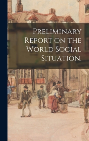 Book Preliminary Report on the World Social Situation. Anonymous