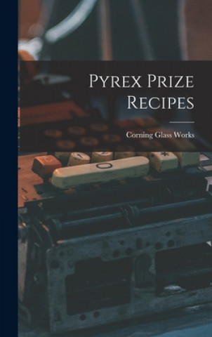 Kniha Pyrex Prize Recipes Corning Glass Works