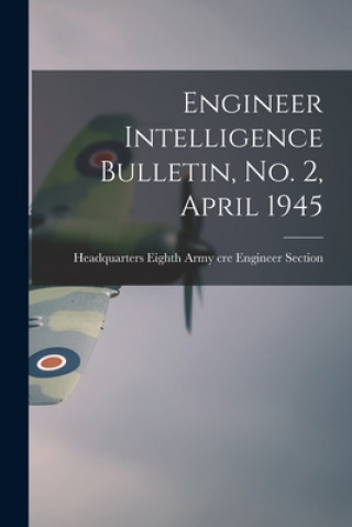 Knjiga Engineer Intelligence Bulletin, No. 2, April 1945 Headquarters Eighth Engineer Section