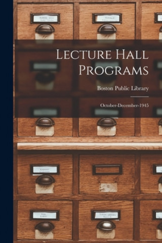 Knjiga Lecture Hall Programs: October-December-1945 Boston Public Library