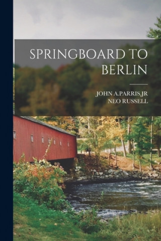 Knjiga Springboard to Berlin Jr. John a. Parris