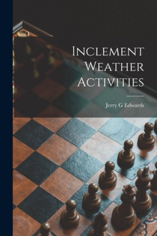 Knjiga Inclement Weather Activities Jerry G. Edwards