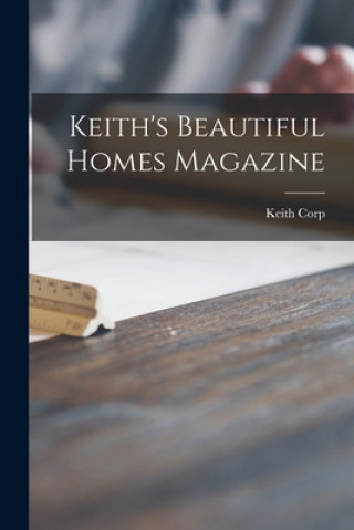 Knjiga Keith's Beautiful Homes Magazine Keith Corp