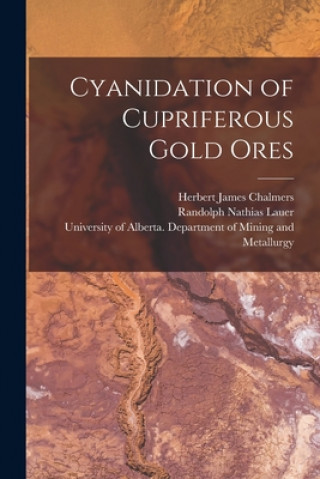 Knjiga Cyanidation of Cupriferous Gold Ores Herbert James Chalmers