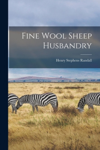 Knjiga Fine Wool Sheep Husbandry Henry Stephens 1811-1876 Randall