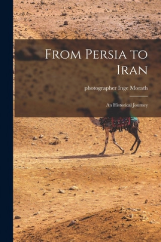 Kniha From Persia to Iran: an Historical Journey Inge Photographer Morath