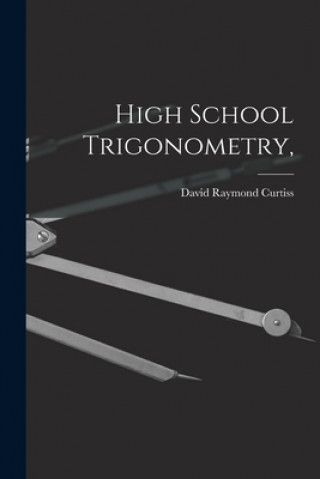 Book High School Trigonometry, David Raymond 1878- Curtiss