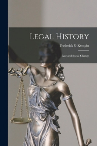 Kniha Legal History; Law and Social Change Frederick G. Kempin