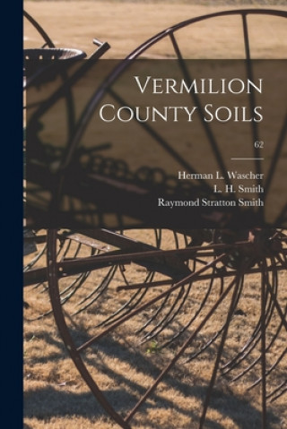 Knjiga Vermilion County Soils; 62 Herman L. 1899- Wascher