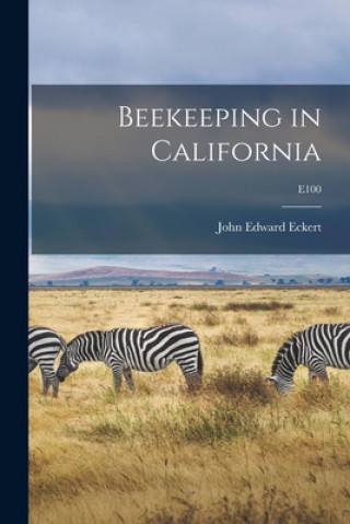 Knjiga Beekeeping in California; E100 John Edward 1895- Eckert