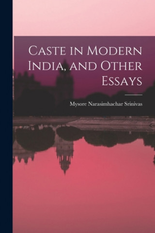 Kniha Caste in Modern India, and Other Essays Mysore Narasimhachar Srinivas