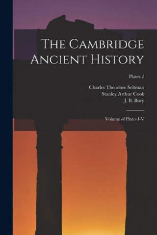Carte The Cambridge Ancient History: Volume of Plates I-V; plates 2 Charles Theodore 1886-1957 Seltman
