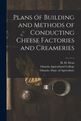 Książka Plans of Building and Methods of Conducting Cheese Factories and Creameries [microform] H. H. (Henry Hoshel) B. 1865 Dean