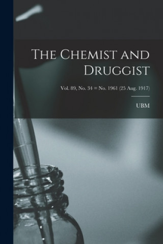 Buch The Chemist and Druggist [electronic Resource]; Vol. 89, no. 34 = no. 1961 (25 Aug. 1917) Ubm