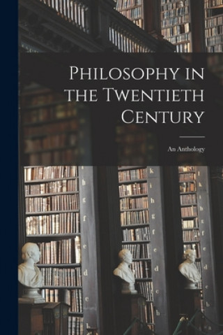 Könyv Philosophy in the Twentieth Century: an Anthology Anonymous