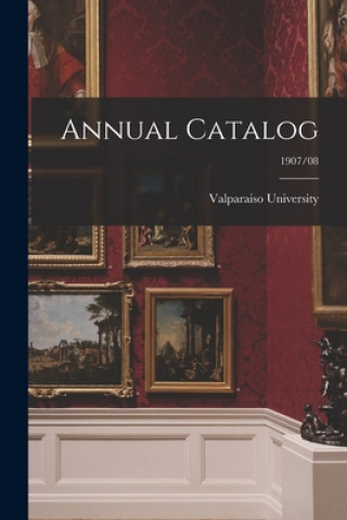 Könyv Annual Catalog; 1907/08 Valparaiso University