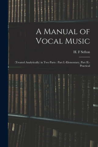 Könyv Manual of Vocal Music H. F. Sefton