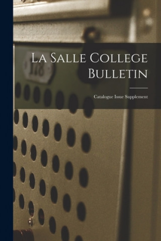 Könyv La Salle College Bulletin: Catalogue Issue Supplement Anonymous