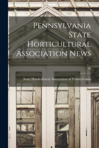 Knjiga Pennsylvania State Horticultural Association News; 18 State Horticultural Association of Pe