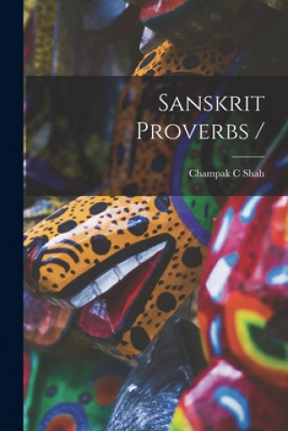Knjiga Sanskrit Proverbs / Champak C. Shah